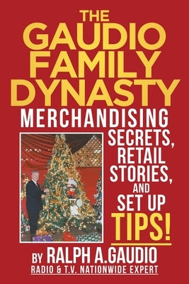 The Gaudio Family Dynasty: Merchandising Secrets, Retail Stories, and Setup Tips! Paperback Christian Faith