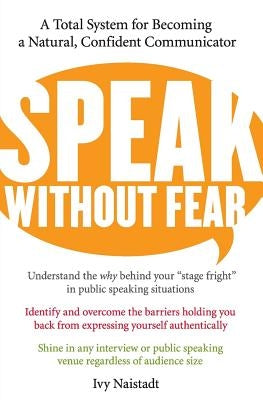Speak Without Fear: A Total System for Becoming a Natural, Confident Communicator Paperback Harper Perennial