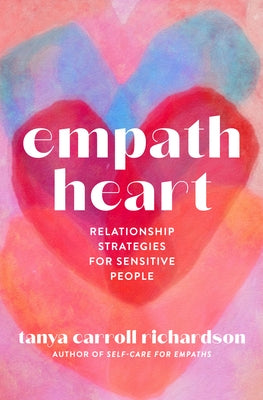 Empath Heart: Relationship Strategies for Sensitive People by Richardson, Tanya Carroll