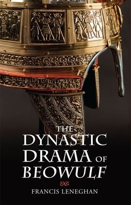 The Dynastic Drama of Beowulf Paperback Boydell & Brewer