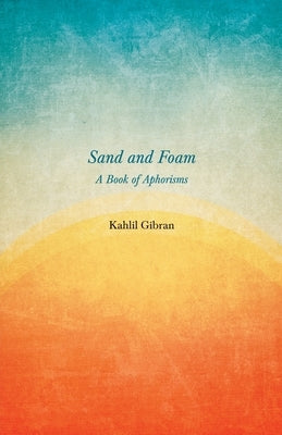 Sand and Foam - A Book of Aphorisms Paperback Read & Co. Books