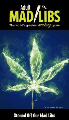Stoned Off Our Mad Libs: World's Greatest Word Game Paperback Mad Libs