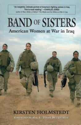 Band of Sisters: American Women at War in Iraq Paperback Stackpole Books