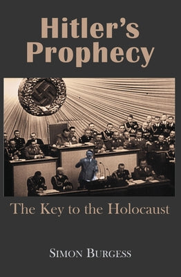 Hitler's Prophecy: The Key to the Holocaust Paperback Vallentine Mitchell