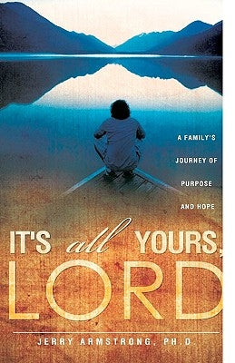 It's All Yours, Lord Paperback Xulon Press