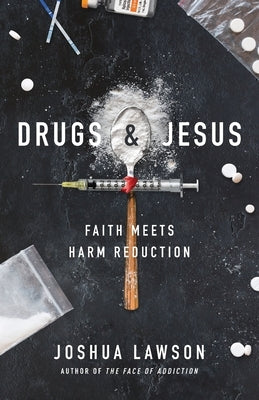 Drugs & Jesus: Faith Meets Harm Reduction Paperback Quoir