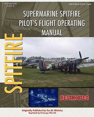 Supermarine Spitfire Pilot's Flight Operating Manual Paperback Periscope Film LLC