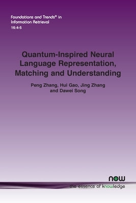 Quantum-Inspired Neural Language Representation, Matching and Understanding Paperback Now Publishers