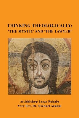 Thinking Theologically: 'The Mystic' and 'the Lawyer Paperback Createspace Independent Publishing Platform