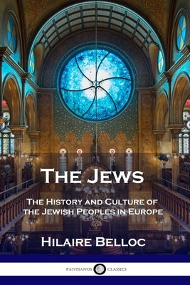 The Jews: The History and Culture of the Jewish Peoples in Europe Paperback Pantianos Classics