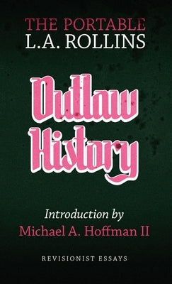 Outlaw History: The Portable L.A. Rollins Paperback Underworld Amusements