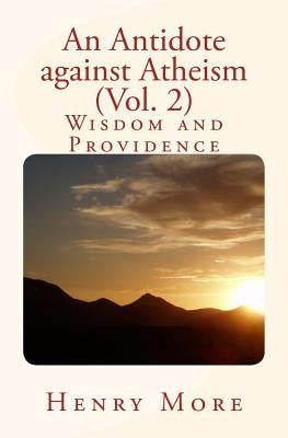 An Antidote against Atheism (Vol. 2): Wisdom and Providence Paperback Createspace Independent Publishing Platform