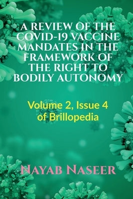 A Review of the Covid-19 Vaccine Mandates in the Framework of the Right to Bodily Autonomy Paperback Notion Press