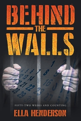 Behind the Walls: Fifty Two Weeks and Counting Paperback Page Publishing, Inc.