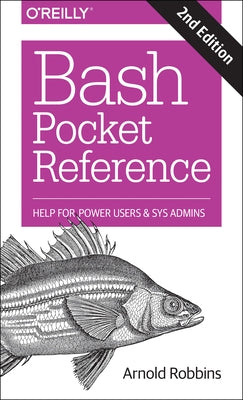 Bash Pocket Reference: Help for Power Users and Sys Admins Paperback O'Reilly Media