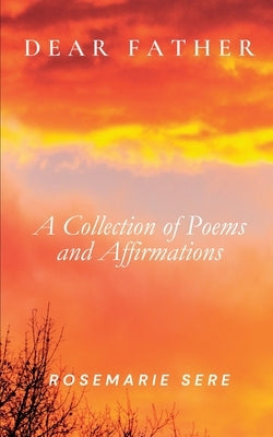 Dear Father: A Collection of Poems and Affirmations Paperback Road to You Publishing