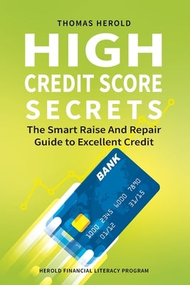 High Credit Score Secrets - The Smart Raise And Repair Guide to Excellent Credit Paperback Thomas Herold