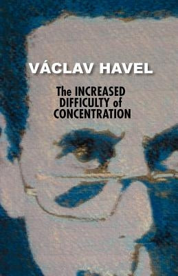 The Increased Difficulty of Concentration (Havel Collection) Paperback Theater 61 Press