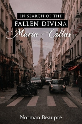 In Search of the Fallen Divina Maria Callas Paperback Alpha Books United