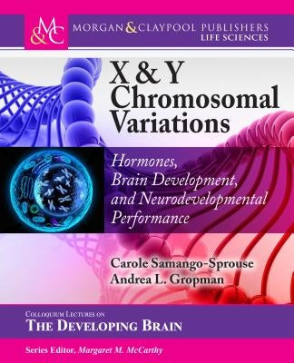 X & Y Chromosomal Variations: Hormones, Brain Development, and Neurodevelopmental Performance Paperback Morgan & Claypool