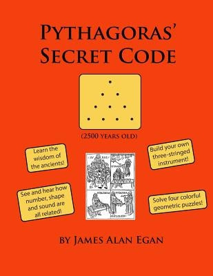 Pythagoras' Secret Code: See and hear how number, shape, and sound are all related! Paperback Createspace Independent Publishing Platform