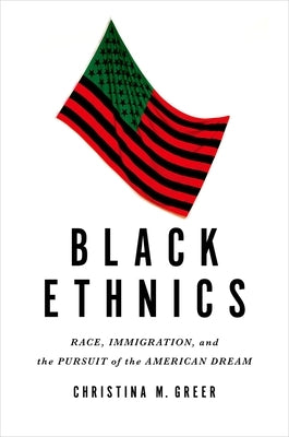 Black Ethnics: Race, Immigration, and the Pursuit of the American Dream Paperback Oxford University Press, USA