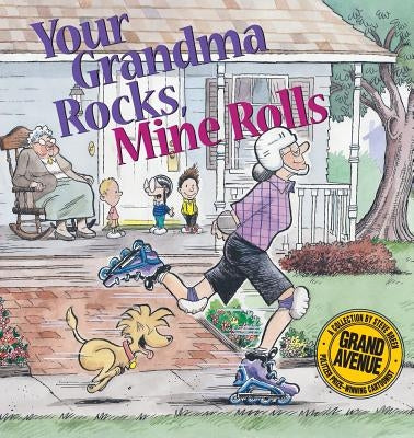 Your Grandma Rocks, Mine Rolls: A Grand Avenue Collection Paperback Andrews McMeel Publishing