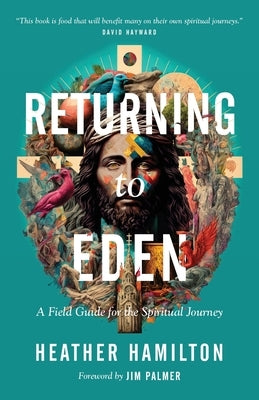 Returning to Eden: A Field Guide for the Spiritual Journey Paperback Quoir