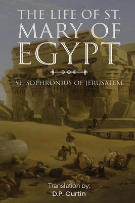 The Life of St. Mary of Egypt Paperback Dalcassian Publishing Company