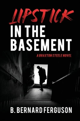 Lipstick In The Basement: A Braxton Steele Novel Paperback Desert Rocks Publishing