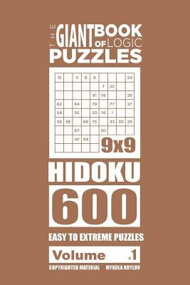 The Giant Book of Logic Puzzles - Hidoku 600 Easy to Extreme Puzzles (Volume 1) Paperback Createspace Independent Publishing Platform