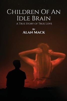 Children Of An Idle Brain by Mack, Alan