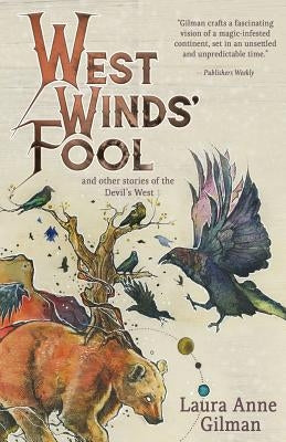 West Wind's Fool: and Other Stories of the Devil's West Paperback Laura Anne Gilman
