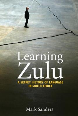 Learning Zulu: A Secret History of Language in South Africa Paperback Princeton University Press