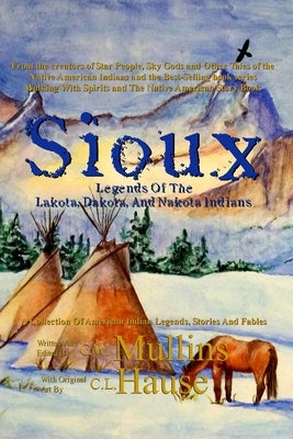 Sioux Legends Of The Lakota, Dakota, And Nakota Indians Light of the Moon Publishing