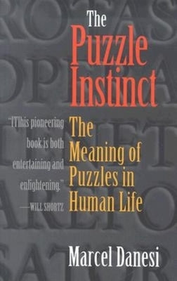 The Puzzle Instinct: The Meaning of Puzzles in Human Life Paperback Indiana University Press (Ips)