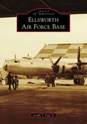 Ellsworth Air Force Base Paperback Arcadia Publishing (SC)
