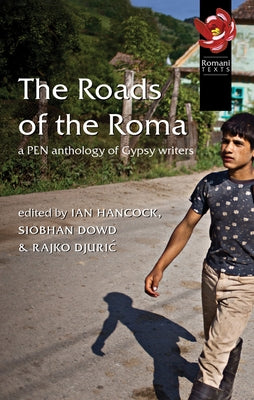 The Roads of the Roma: A Pen Anthology of Gypsy Writers Paperback University of Hertfordshire Press
