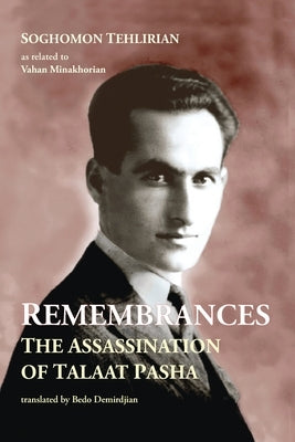 Remembrances: The Assassination of Talaat Pasha Paperback Gomidas Institute Books