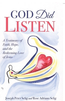 God Did Listen: A Testimony of Faith, Hope, and the Redeeming Love of Jesus Paperback Trilogy Christian Publishing