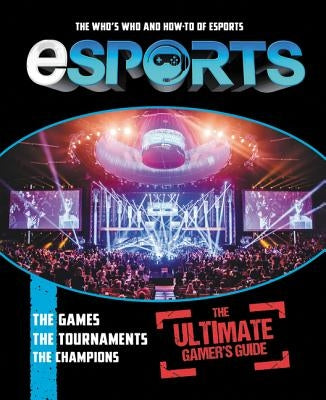 Esports: The Ultimate Gamer's Guide: The Who's Who and How-To of Esports Paperback HarperCollins