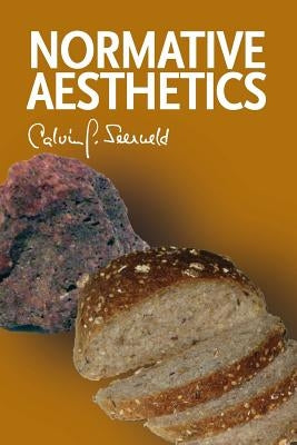 Normative Aesthetics: Sundry Writings and Occasional Lectures Paperback Dordt College Press
