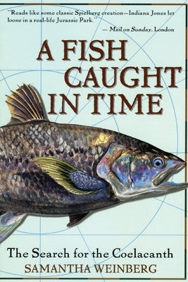 A Fish Caught in Time: The Search for the Coelacanth Paperback Harper Perennial