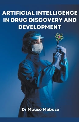 Artificial Intelligence In Drug Discovery And Development Paperback Lekwandza Media