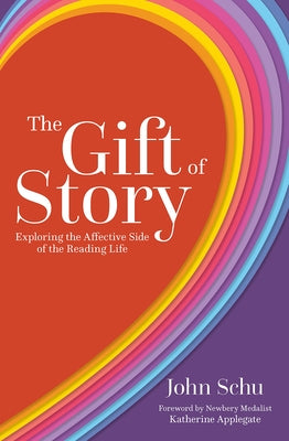 The Gift of Story: Exploring the Affective Side of the Reading Life Paperback Routledge