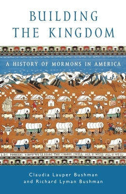 Building the Kingdom: A History of Mormons in America Paperback Oxford University Press, USA