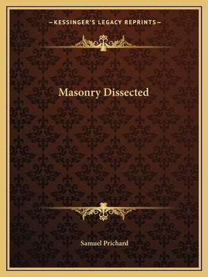 Masonry Dissected Paperback Kessinger Publishing