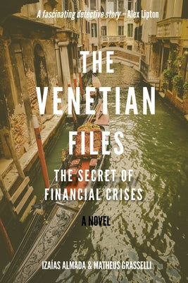 The Venetian Files: The Secret of Financial Crises Paperback Mosaic Press