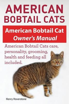 American Bobtail Cats. American Bobtail Cat Owners Manual. American Bobtail Cats Paperback Imb Publishing