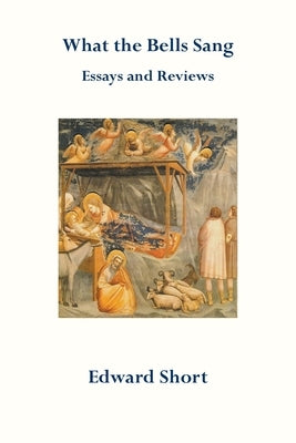 What the Bells Sang. Essays and Reviews Paperback Gracewing